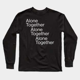 Alone Together Long Sleeve T-Shirt